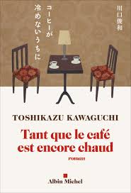 Livre Tant que le café est encore chaud de Toshikazu Kawaguchi